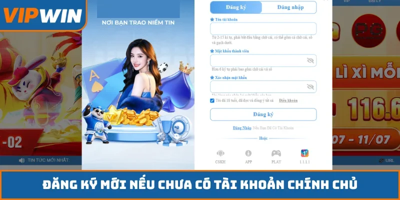 Đăng ký mới nếu chưa có tài khoản chính chủ
